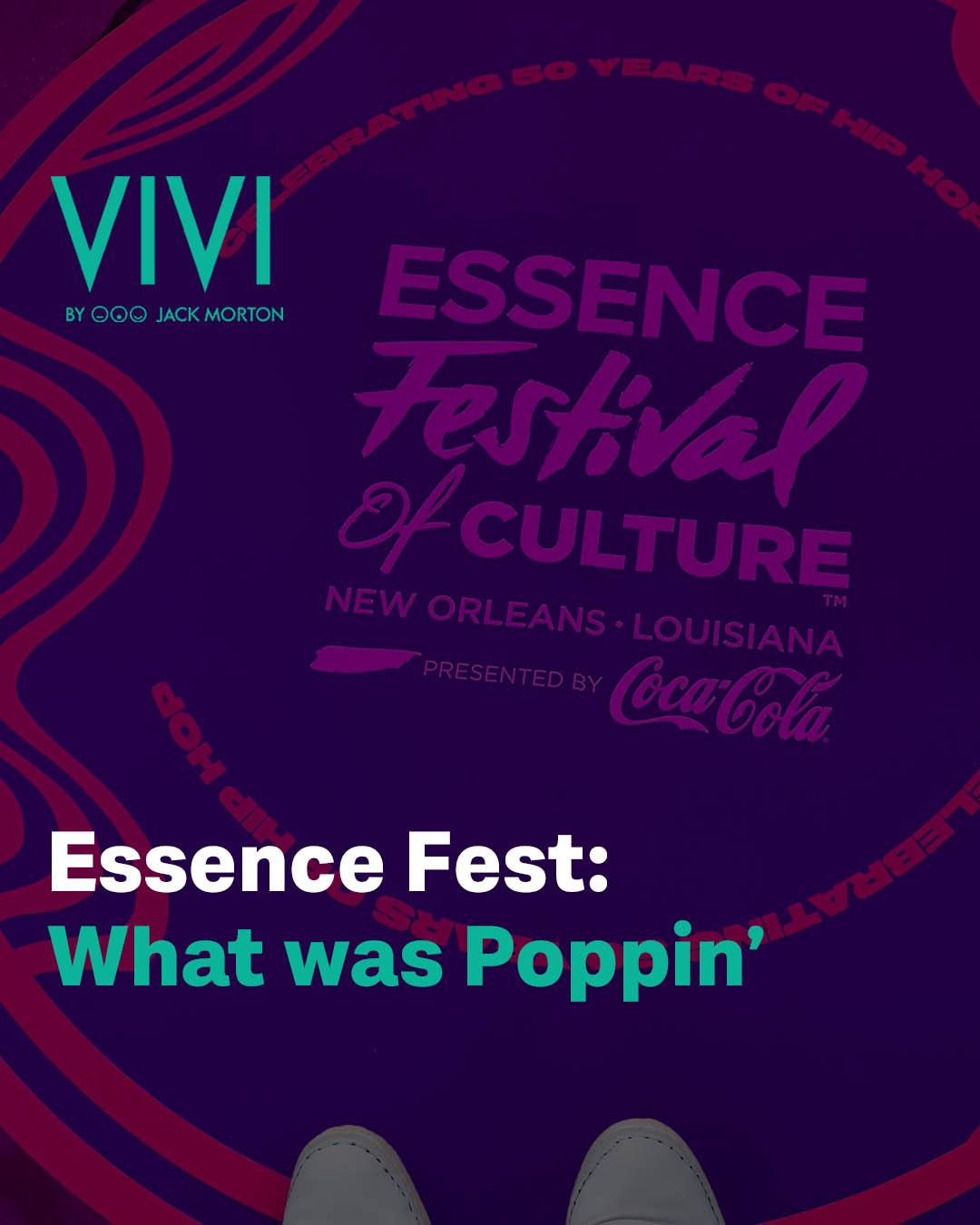 Essence Fest A photo of a floor decal with Essence Festival of Culture branding. White and teal text overlay reads: “Essence Fest: What was Poppin’.” A teal Vivi by Jack Morton logo sits at the top left.